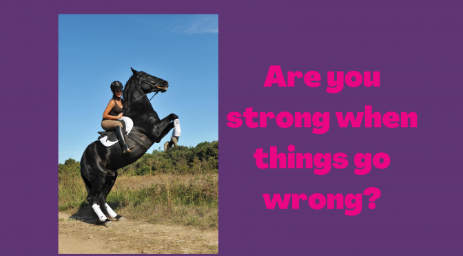 Are you strong when things go wrong?